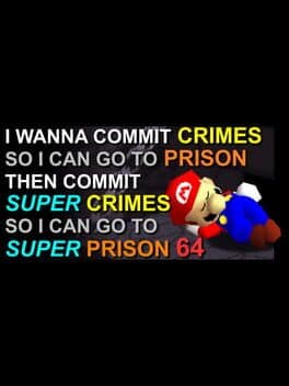 Cover von I Wanna Commit Crimes So I Can Go to Prison Then Commit Super Crimes So I Can Go to Super Prison 64